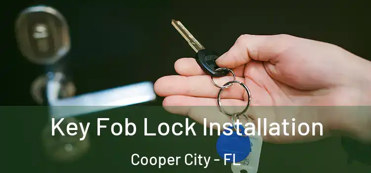 Key Fob Lock Installation Cooper City - FL